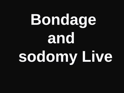 bondage And Sodomy Live